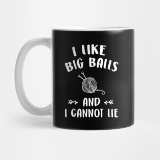 I like big balls and I cannot lie Mug